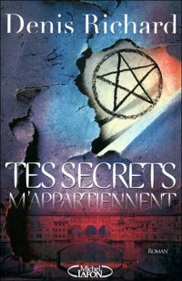 Denis Richard - Tes secrets m'appartiennent