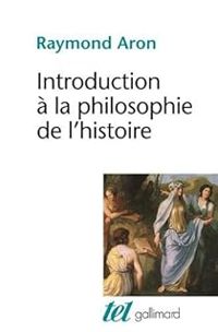 Raymond Aron - Introduction à la philosophie de l'histoire