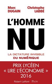 Marc Dugain - Christophe Labbé - L'homme nu - La dictature invisible du numérique