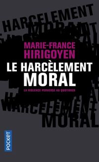 Marie-france Hirigoyen - Le Harcèlement moral 