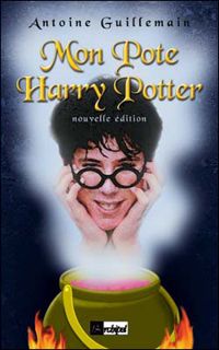 Antoine Guillemain - Mon pote Harry Potter