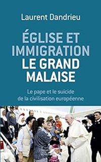 Laurent Dandrieu - Église et immigration : le grand malaise