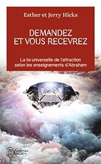 Esther Hicks - Jerry Hicks - Demandez et vous recevrez