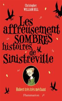 Christopher William Hill - Les affreusement sombres histoires de Sinistreville