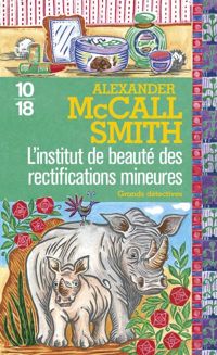 Alexander Mccall Smith - L'institut de beauté des rectifications mineures 