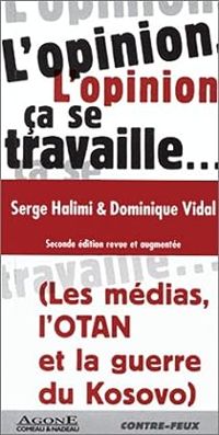 Serge Halimi - Dominique Vidal - L'Opinion, ça se travaille