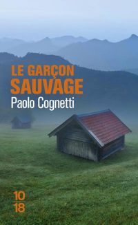 Couverture du livre Le garçon sauvage - Paolo Cognetti