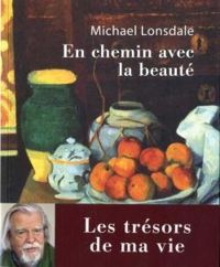 Michael Lonsdale - En chemin avec la beauté : Les trésors de ma vie