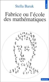Stella Baruk - Fabrice ou l'école des mathématiques