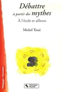 Michel Tozzi - Débattre à partir des mythes 