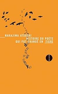 Nakajima Atsushi - Histoire du poète qui fut changé en tigre