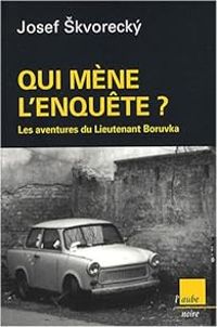 Josef Skvoreck - Qui mène l'enquête ?