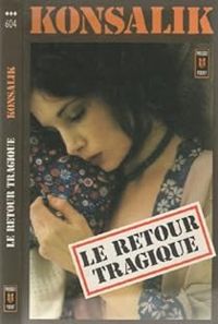 Heinz G Konsalik - Le retour tragique