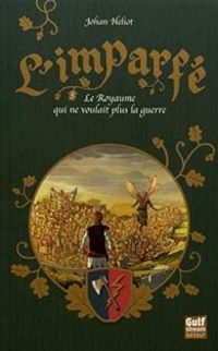 Johan Heliot - Le Royaume qui ne voulait plus la guerre