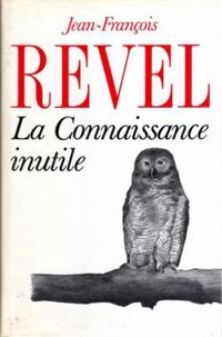 Jean Francois Revel - La connaissance inutile