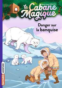 Mary Pope Osborne - Philippe Masson(Illustrations) - Danger sur la banquise