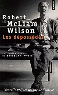 Robert Mcliam Wilson - Donovan Wylie - Les dépossédés