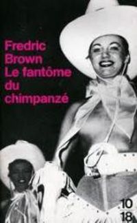 Fredric Brown - Le fantôme du chimpanzé