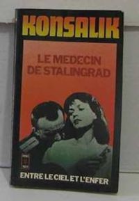 Heinz G Konsalik -  Konsalik - Le médecin de Stalingrad