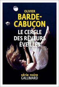 Olivier Barde Cabucon - Le cercle des rêveurs éveillés