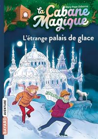 Mary Pope Osborne - Philippe Masson(Illustrations) - Étrange palais de glace