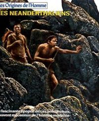 George Constable - Yvette Gogue -  Time Life - Les Origines de l'homme : Les Néanderthaliens