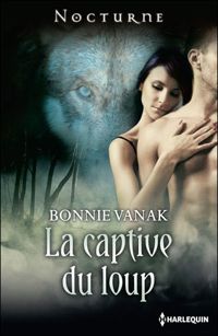 Bonnie Vanak - La captive du loup