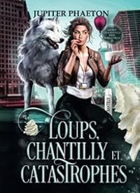 Jupiter Phaeton - Loups, Chantilly et Catastrophes