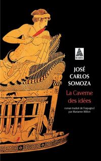 José-carlos Somoza - La Caverne des idées