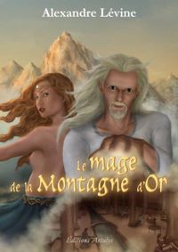 Alexandre Lévine - Le mage de la montagne d'or
