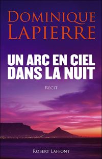Dominique Lapierre - Un arc-en-ciel dans la nuit