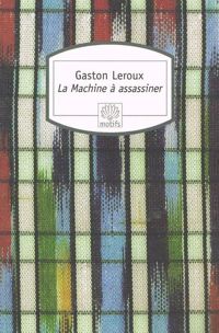 Gaston Leroux - La Machine à assassiner
