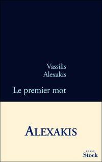 Vassilis Alexakis - Le premier mot