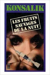 Heinz G Konsalik - Les fruits sauvages de la nuit