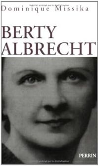 Dominique Missika - Berty Albrecht