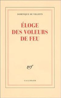 Dominique De Villepin - Eloge des voleurs de feu