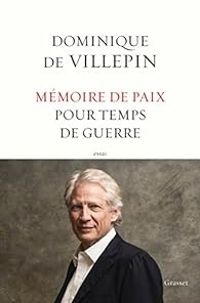 Dominique De Villepin - Mémoire de paix pour temps de guerre