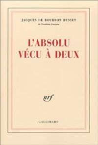 Jacques De Bourbon Busset - L'absolu vécu à deux