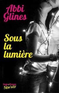 Abbi Glines - Sous la lumière