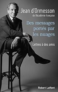 Jean D Ormesson - Des messages portés par les nuages