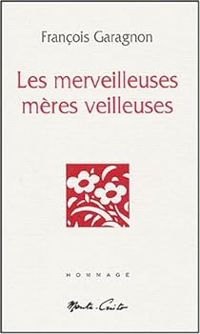 Francois Garagnon - Les merveilleuses mères veilleuses