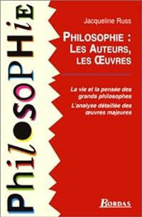 Jacqueline Russ - Philosophie : Les auteurs, les oeuvres