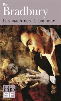 Ray Bradbury - Les machines à bonheur