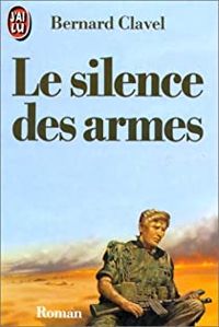 Couverture du livre Le silence des armes - Bernard Clavel