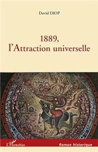 Couverture du livre 1889, l'Attraction universelle - David Diop