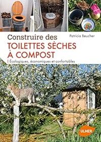 Patricia Beucher - Construire des toilettes sèches à compost