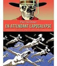 Paul Kirchner - En attendant l'apocalypse