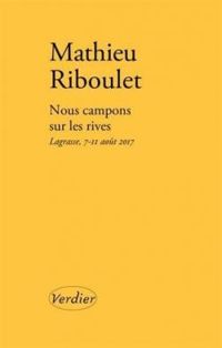 Mathieu Riboulet - Nous campons sur les rives