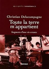 Christian Delacampagne - Toute la terre m'appartient 