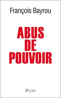 François Bayrou - Abus de pouvoir